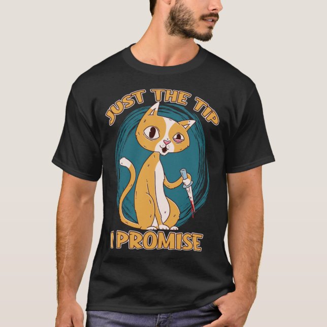 Just The Tip Promise Knife Joke Knife Cat Sharp Kn T-Shirt (Front)