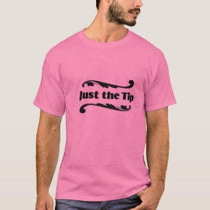 Just the Tip T-Shirt