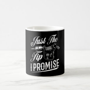 Just The Tip Tattoo Artist Funny Tattooist Gift Coffee Mug