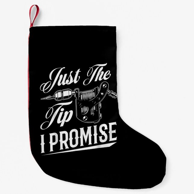 Just The Tip Tattoo Artist Funny Tattooist Gift Small Christmas Stocking (Front)