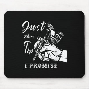 Just The Tip Tattoo Artist Tattooed Tattooing Inke Mouse Mat