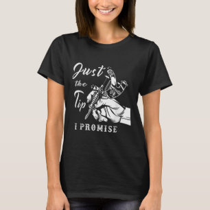 Just The Tip Tattoo Artist Tattooed Tattooing Inke T-Shirt