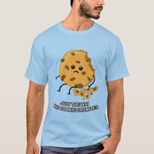 Just The Way The Cookie Crumbles! Cute Cookie Pun T-Shirt