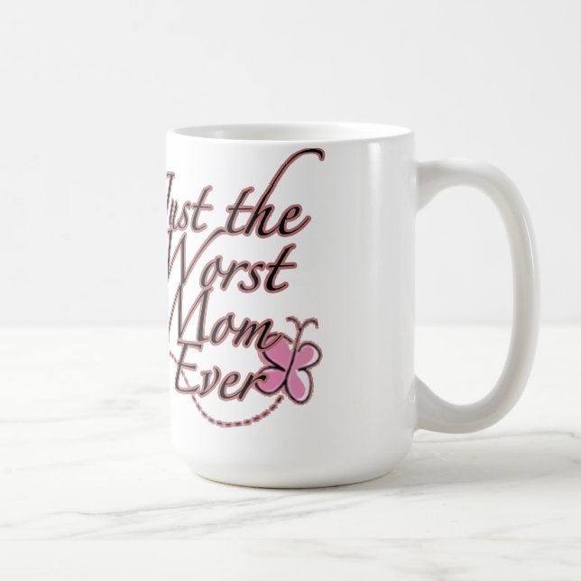 Just the Worst Mum Ever Coffee Mug (Right)