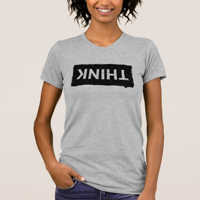 Just THINK ... Funny Dumb Nerdy Stupid Typography T-Shirt (Front)