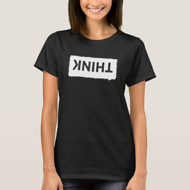 Just THINK ... Funny Dumb Nerdy Stupid Typography T-Shirt (Front)