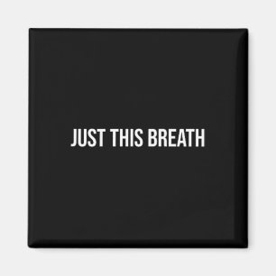 Just This Breath, Mental Health Therapy _1 Magnet