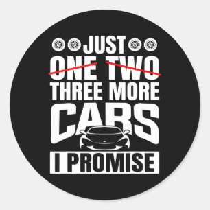 Just Three More Cars I Promise Car Lovers Mens Fat Classic Round Sticker