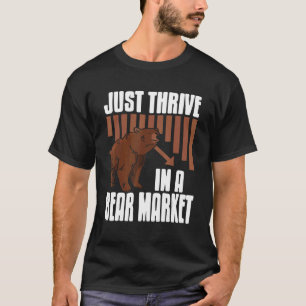 Just Thrive In A Bear Market Cool Trader Present   T-Shirt