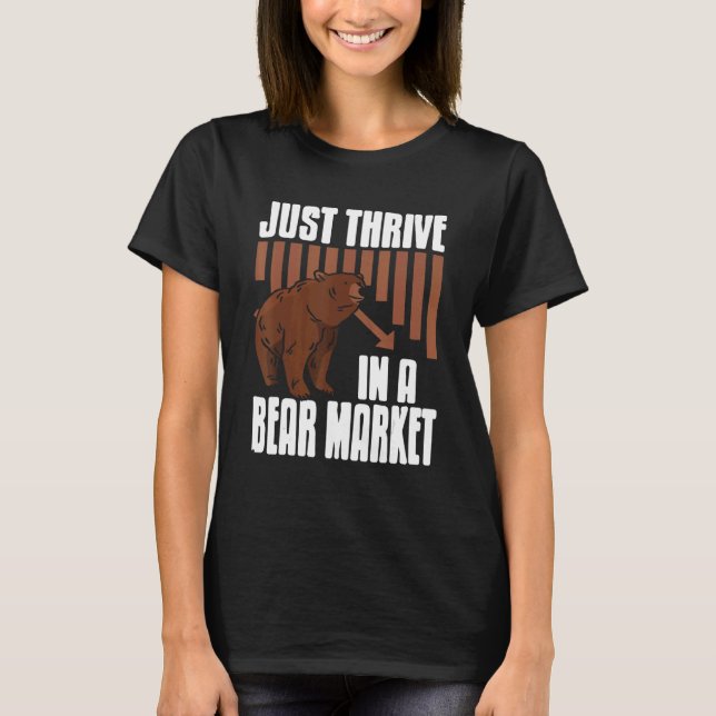 Just Thrive In A Bear Market Cool Trader Present   T-Shirt (Front)