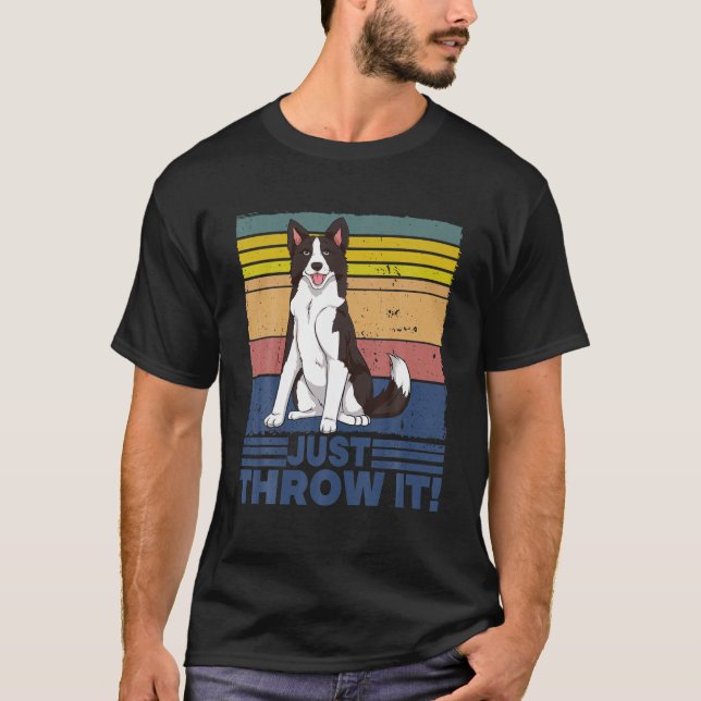 Just Throw It Border Collie T-Shirt (Front)