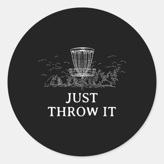 Just Throw It Disc Golf Positivity Golfer Positive Classic Round Sticker (Front)