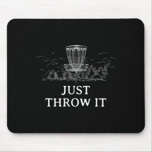 Just Throw It Disc Golf Positivity Golfer Positive Mouse Mat