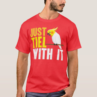 Just Tiel With It T-Shirt
