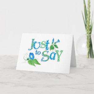 Just to Say Word Art with Morning Glory Flowers Holiday Card