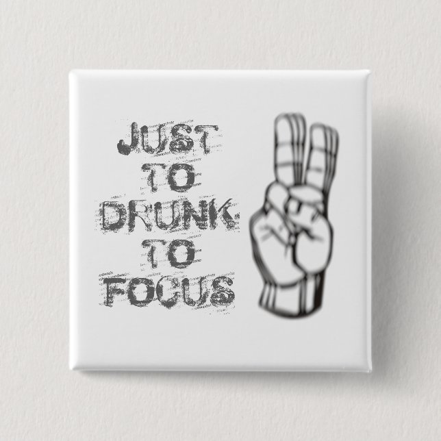 Just too drunk to focus, funny quote 15 cm square badge (Front)