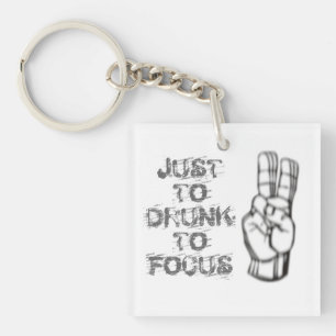 Just too drunk to focus, funny quote key ring