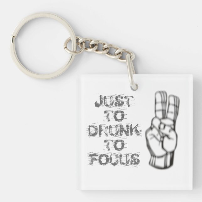 Just too drunk to focus, funny quote key ring (Front)