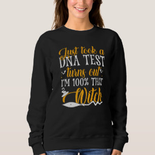 Just Took A Dna Test Turns Out Im 100 Percent That Sweatshirt