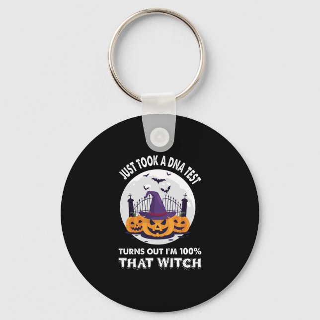 Just Took A DNA Test Turns Out I'm 100% That Witch Key Ring (Front)