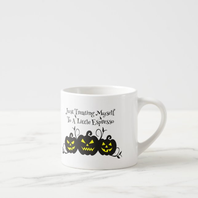 "Just Treating Myself To Espresso" Jack O' Lantern Espresso Cup (Right)