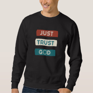 Just Trust God Love Peace Hope Saves Family Sweatshirt