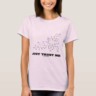 Just Trust Me (Oxytocin Mammalian Hormone) T-Shirt