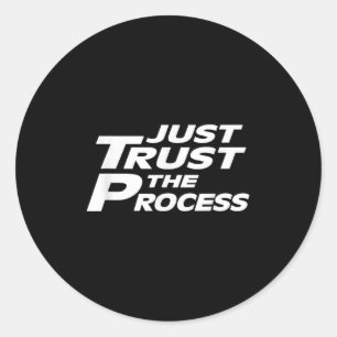 Just Trust The Process Motivational Quote  Classic Round Sticker