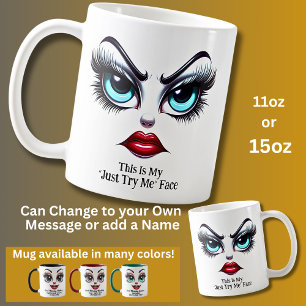 Just Try Me Face, Fabulous Eyes Funny Face Coffee Mug