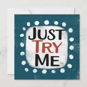Just Try Me Greeting Card