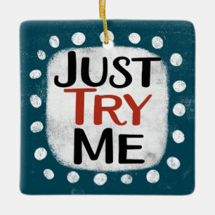 Just Try Me Ornament