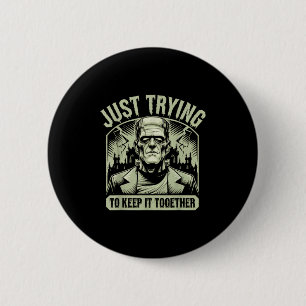 Just Trying To Keep It Together Shirt Halloween Fr 6 Cm Round Badge