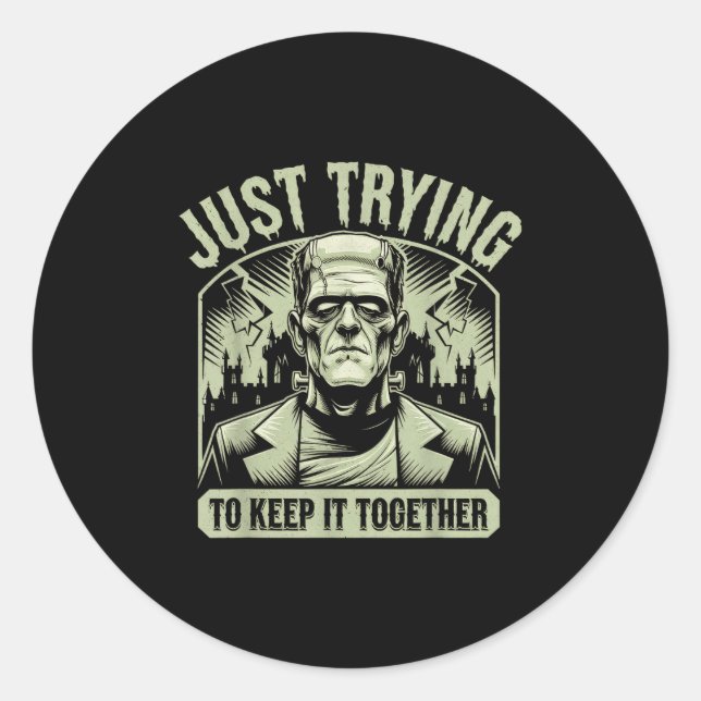 Just Trying To Keep It Together Shirt Halloween Fr Classic Round Sticker (Front)