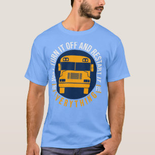 Just Turn It Off And Restart It Bus Driver 2 T-Shirt