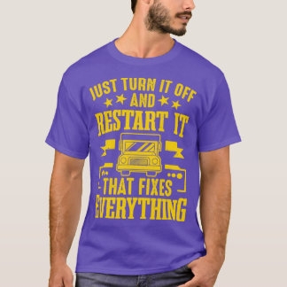 Just Turn It Off And Restart It School Bus Driver T-Shirt