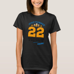 Just Turned 22 Beer Drinking 22nd Birthday Drunk G T-Shirt