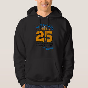 Just Turned 25 Beer Drinking 25th Birthday Drunk G Hoodie