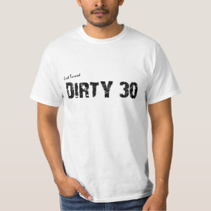 Just Turned 30 Birthday Tee: Dirty 30 That is! T-Shirt