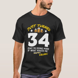 Just Turned 34 Beer Drinking 34Th Birthday Drunk G T-Shirt
