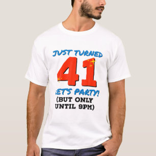 Just Turned 41 Party Until 9Pm Funny 41St Birthday T-Shirt