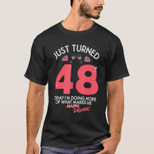 Just Turned 48 Wine Drinking 48th Birthday Drunk G T-Shirt