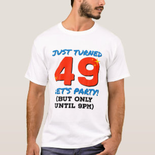 Just Turned 49 Party Until 9Pm Funny 49Th Birthday T-Shirt