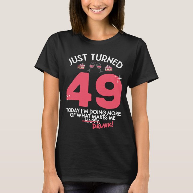 Just Turned 49 Wine Drinking 49th Birthday Drunk G T-Shirt (Front)