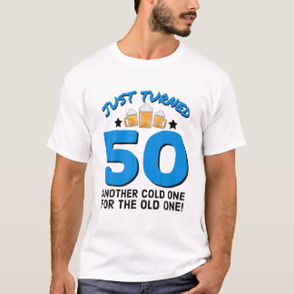 Just Turned 50 Cold One For The Old One 50Th Birth T-Shirt