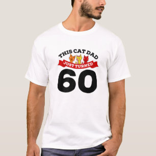 Just Turned 60 Cat Dad Bday 60Th Cat Lover Birthda T-Shirt