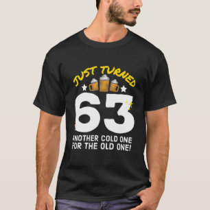 Just Turned 63 Cold One For The Old One 63Rd Birth T-Shirt
