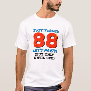 Just Turned 88 Party Until 9Pm Funny 88Th Birthday T-Shirt