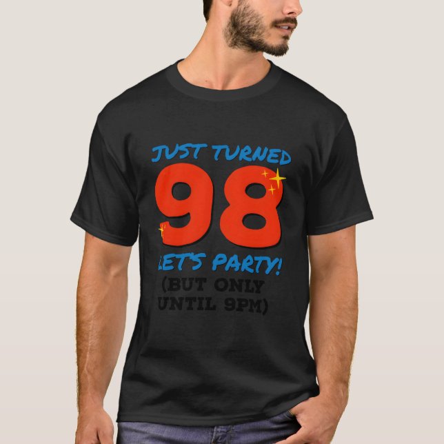 Just Turned 98 Party Until 9Pm Funny 98Th Birthday T-Shirt (Front)