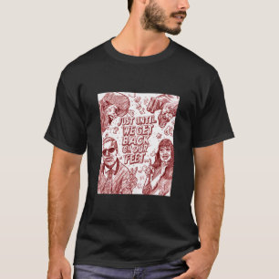 Just Until We Get Back On Our Feet T-Shirt