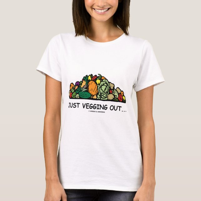 Just Vegging Out... (Vegetarian Humour) T-Shirt (Front)